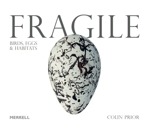 Fragil: păsări, ouă și habitate - Fragile: Birds, Eggs and Habitats
