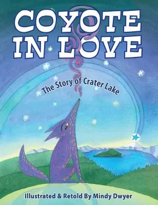 Coiotul îndrăgostit: Povestea lacului Crater - Coyote in Love: The Story of Crater Lake