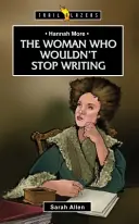 Hannah More: Femeia care nu s-a oprit din scris - Hannah More: The Woman Who Wouldn't Stop Writing