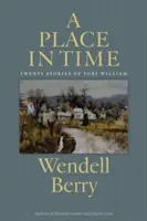 Un loc în timp: Douăzeci de povești ale membrilor Port William - A Place in Time: Twenty Stories of the Port William Membership