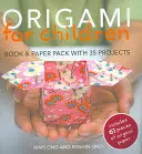 Origami pentru copii: Carte și pachet de hârtie cu 35 de proiecte [Cu 61 de piese] - Origami for Children: Book & Paper Pack with 35 Projects [With 61 Pieces]