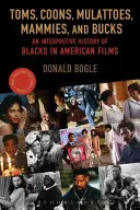 Toms, Coons, Mulattoes, Mammies, and Bucks: O istorie interpretativă a negrilor în filmele americane - Toms, Coons, Mulattoes, Mammies, and Bucks: An Interpretive History of Blacks in American Films
