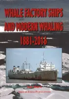 Navele fabrică de balene și vânătoarea modernă de balene 1881-2016 - Whale Factory Ships and Modern Whaling 1881-2016