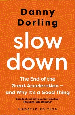Încetinirea: Sfârșitul marii accelerări - și de ce este benefic pentru planetă, economie și viețile noastre - Slowdown: The End of the Great Acceleration - And Why It's Good for the Planet, the Economy, and Our Lives
