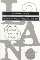 Despre sexualitatea feminină, limitele iubirii și ale cunoașterii: Encore 1972-1973 - On Feminine Sexuality, the Limits of Love and Knowledge: Encore 1972-1973