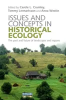 Probleme și concepte în ecologia istorică: Trecutul și viitorul peisajelor și regiunilor - Issues and Concepts in Historical Ecology: The Past and Future of Landscapes and Regions