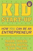 Kid Start-Up: Cum poți deveni antreprenor - Kid Start-Up: How You Can Become an Entrepreneur