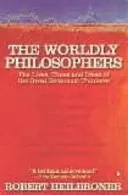 Worldly Philosophers - Viețile, timpurile și ideile marilor gânditori economici - Worldly Philosophers - The Lives, Times, and Ideas of the Great Economic Thinkers