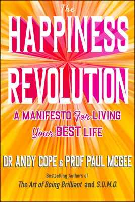 Revoluția fericirii - Un manifest pentru a-ți trăi cea mai bună viață - Happiness Revolution - A Manifesto for Living Your Best Life