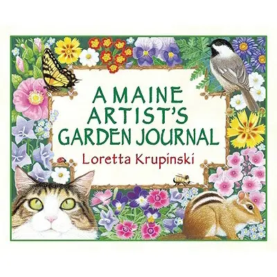 Jurnalul de grădină al unui artist din Maine - A Maine Artist's Garden Journal