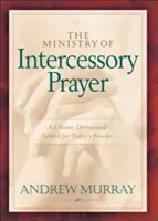 Slujirea rugăciunii de mijlocire (The Ministry of Intercessory Prayer) - The Ministry of Intercessory Prayer