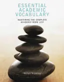 Vocabular academic esențial: Stăpânirea listei complete de cuvinte academice - Essential Academic Vocabulary: Mastering the Complete Academic Word List
