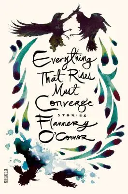 Tot ce se ridică trebuie să converge: Povestiri - Everything That Rises Must Converge: Stories