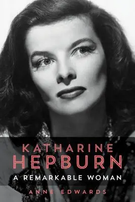 Katharine Hepburn: O femeie remarcabilă - Katharine Hepburn: A Remarkable Woman
