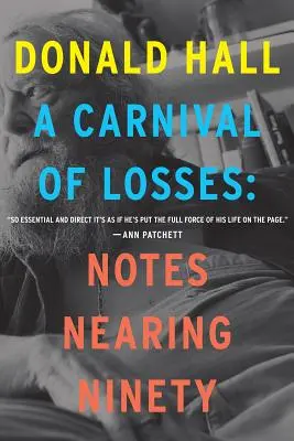 Un carnaval al pierderilor: Însemnări la aproape nouăzeci de ani - A Carnival of Losses: Notes Nearing Ninety