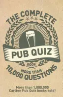 Complete Pub Quiz Book - Mai mult de 10.000 de întrebări - Complete Pub Quiz Book - More than 10,000 questions