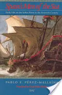 Oamenii de mare ai Spaniei: Viața de zi cu zi pe flotele Indiilor în secolul al XVI-lea - Spain's Men of the Sea: Daily Life on the Indies Fleets in the Sixteenth Century