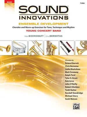 Sound Innovations for Concert Band -- Dezvoltarea ansamblului pentru orchestra de concerte tânără: Corale și exerciții de încălzire pentru ton, tehnică și ritm (Tub - Sound Innovations for Concert Band -- Ensemble Development for Young Concert Band: Chorales and Warm-Up Exercises for Tone, Technique, and Rhythm (Tub