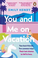 Tu și cu mine în vacanță - Povestea de dragoste care te va face să râzi în hohote și cu care vei dori să evadezi în această vară, bestsellerul nr. 1 - You and Me on Vacation - The #1 bestselling laugh-out-loud love story you'll want to escape with this summer