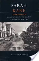Sarah Kane: Piese complete: Blasted; Phaedra's Love; Cleansed; Crave; 4.48 Psychosis; Skin - Sarah Kane: Complete Plays: Blasted; Phaedra's Love; Cleansed; Crave; 4.48 Psychosis; Skin