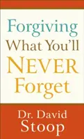 Iertarea a ceea ce nu vei uita niciodată - Forgiving What You'll Never Forget