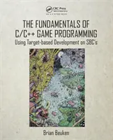 Fundamentele programării jocurilor C/C++: Utilizarea dezvoltării bazate pe obiective pe Sbc-uri - The Fundamentals of C/C++ Game Programming: Using Target-Based Development on Sbc's
