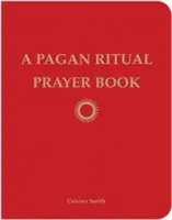 O carte de rugăciuni și ritualuri păgâne - A Pagan Ritual Prayer Book