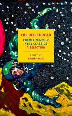 The Red Thread: Douăzeci de ani de clasici Nyrb: O selecție - The Red Thread: Twenty Years of Nyrb Classics: A Selection