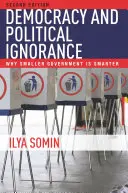 Democrația și ignoranța politică: Why Smaller Government Is Smarter, Ediția a doua - Democracy and Political Ignorance: Why Smaller Government Is Smarter, Second Edition