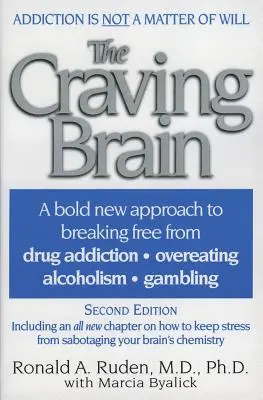 The Craving Brain: O nouă abordare îndrăzneață pentru a te elibera de * dependența de droguri * supraalimentație * alcoolism * jocurile de noroc - The Craving Brain: A Bold New Approach to Breaking Free from *Drug Addiction *Overeating *Alcoholism *Gambling