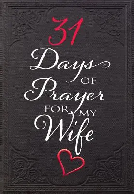 31 de zile de rugăciune pentru soția mea - 31 Days of Prayer for My Wife