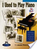 I Used to Play Piano -- Refresher Course: An Innovative Approach for Adults Returning to the Piano, Comb Bound Book & CD [Cu CD] - I Used to Play Piano -- Refresher Course: An Innovative Approach for Adults Returning to the Piano, Comb Bound Book & CD [With CD]