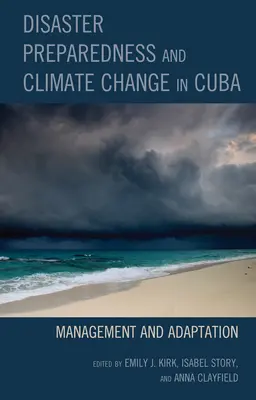 Pregătirea pentru dezastre și schimbările climatice în Cuba: Management și adaptare - Disaster Preparedness and Climate Change in Cuba: Management and Adaptation