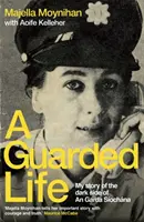 Guarded Life - Povestea mea despre partea întunecată a An Garda Siochana - Guarded Life - My story of the dark side of An Garda Siochana