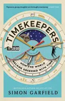 Timekeepers: Cum a devenit lumea obsedată de timp - Timekeepers: How the World Became Obsessed with Time