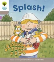 Oxford Reading Tree Biff, Chip and Kipper Stories Decode and Develop: Nivelul 1: Splash! - Oxford Reading Tree Biff, Chip and Kipper Stories Decode and Develop: Level 1: Splash!