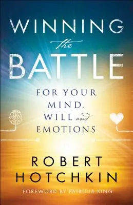 Câștigarea bătăliei pentru mintea, voința și emoțiile tale - Winning the Battle for Your Mind, Will and Emotions