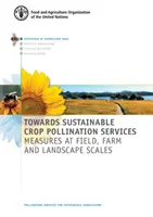 Către servicii durabile de polenizare a culturilor - măsuri la scara câmpului, fermei și peisajului - Towards sustainable crop pollination services - measures at field, farm and landscape scales