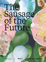 Cârnații viitorului - The Sausage of the Future