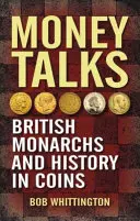 Banii vorbesc: Monarhii britanici și istoria în monede - Money Talks: British Monarchs and History in Coins