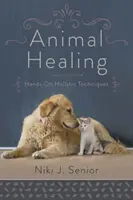 Vindecarea animalelor: Hands-On Holistic Techniques - Animal Healing: Hands-On Holistic Techniques