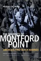 Pușcașii marini din Montford Point: Primii pușcași marini negri din America - The Marines of Montford Point: America's First Black Marines