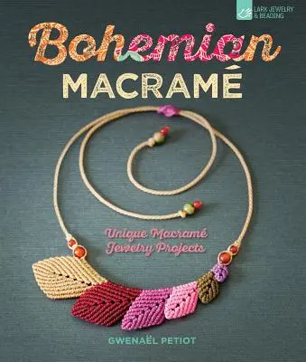 Bohemian Macram: Proiecte unice de bijuterii Macram - Bohemian Macram: Unique Macram Jewelry Projects