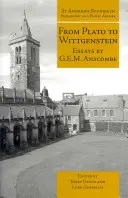 De la Platon la Wittgenstein: Eseuri de G.E.M. Anscombe - From Plato to Wittgenstein: Essays by G.E.M. Anscombe