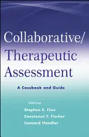 Evaluarea colaborativă / terapeutică: O carte de caz și un ghid - Collaborative / Therapeutic Assessment: A Casebook and Guide