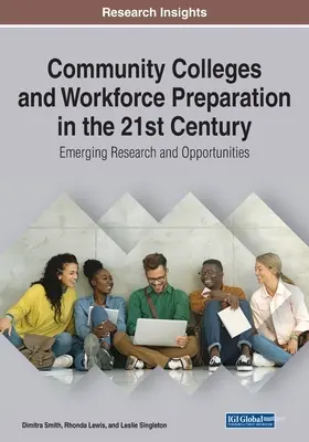Colegiile comunitare și pregătirea forței de muncă în secolul XXI: Cercetări și oportunități emergente - Community Colleges and Workforce Preparation in the 21st Century: Emerging Research and Opportunities