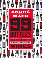 99 Bottles: Ghidul unei oi negre pentru vinurile care îți schimbă viața - 99 Bottles: A Black Sheep's Guide to Life-Changing Wines