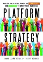 Strategia platformei: Cum să valorificați puterea comunităților și a rețelelor pentru a vă dezvolta afacerea - Platform Strategy: How to Unlock the Power of Communities and Networks to Grow Your Business