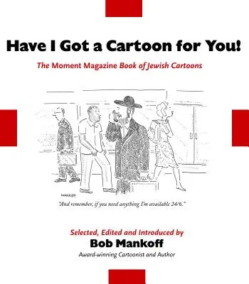 Have I Got a Cartoon for You! The Moment Magazine Book of Jewish Cartoons - Have I Got a Cartoon for You!: The Moment Magazine Book of Jewish Cartoons