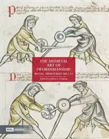 Arta medievală a mânuirii sabiei: Royal Armouries MS I.33 - The Medieval Art of Swordsmanship: Royal Armouries MS I.33